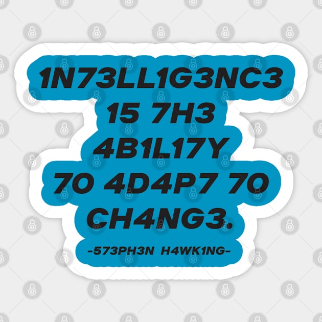 Intelligence is the ability to adapt to changes Sticker by Rayrock76